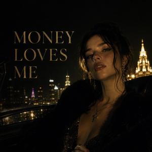 MONEY LOVES ME