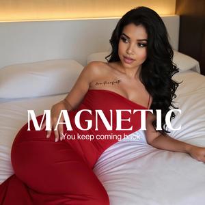 Magnetic (You Keep Coming Back)
