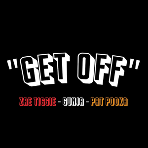 Get Off (feat. Gunja & Pat Pooka)