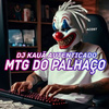 Dj Kauã Autenticado - MTG DO PALHAÇO