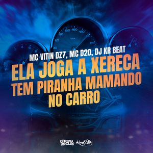 Ela Joga a Xereca ,Tem Piranha Mamando No Carro