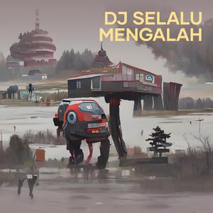 Dj Selalu Mengalah