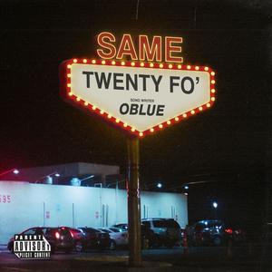 SAME TWENTY FO'