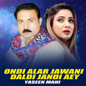 Ondi Alar Jawani Daldi Jandi Aey