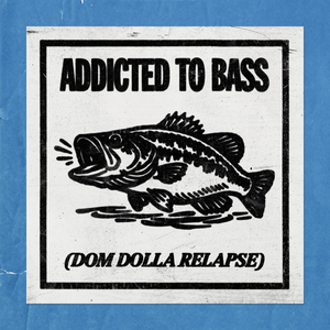 Addicted To Bass (Dom Dolla Relapse) [Original Mix]