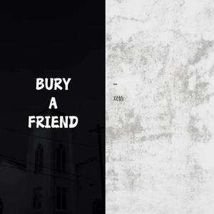 Bury a friend