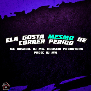 Ela Gosta Mesmo de Correr Perigo