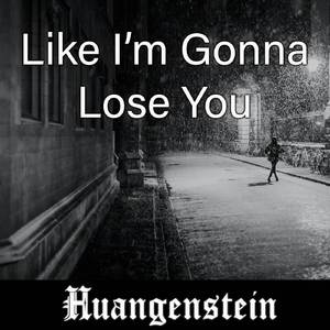 Like I'm Gonna Lose You ~ Piano