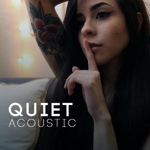 Quiet (Acoustic) (Acoustic) (Acoustic)
