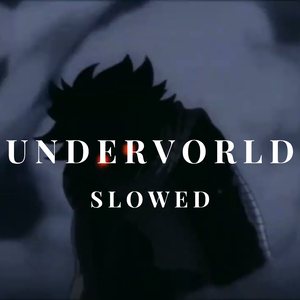 U N D E R V O R L D -- S L O W E D
