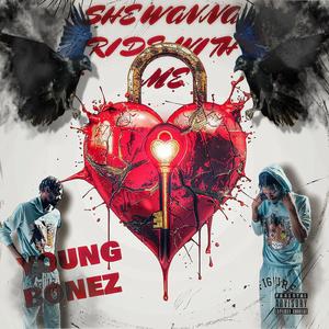 She wanna ride with me