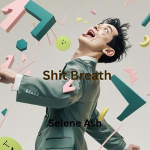 “Shit Breath”