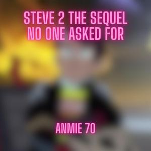 Steve 2 The Sequel No One Asked For