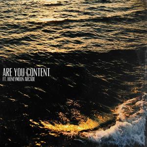 Are You Content (feat. Honeymoon Arcade)