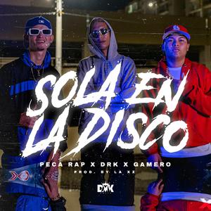 Sola En La Disco (feat. DRK La Mente & Gamero)