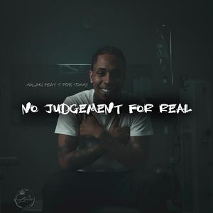 No Judgement For Real