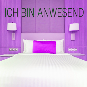 ICH BIN ANWESEND