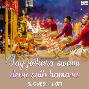 Jay Jaikara Swami Dena sath hamara, Slowed+Lofi