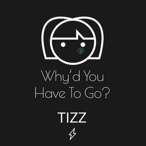 Why'd You Have To Go?