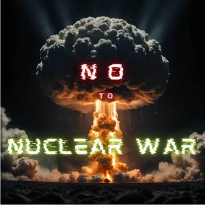 No to Nuclear War