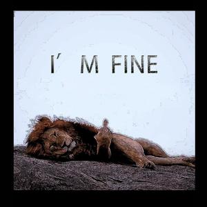 I'M FINE