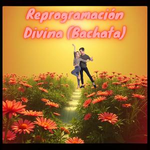 Reprogramación Divina (Bachata)
