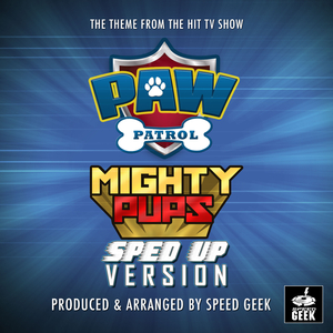Paw Patrol Mighty Pups Main Theme (From "Paw Patrol Mighty Pups") (Sped Up)