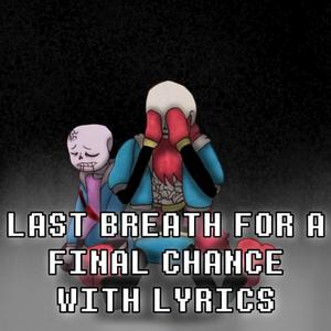 Last Breath for a Final Chance With Lyrics | Undertale: Help From The Void