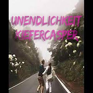 Unendlichkeit (KieferCasper Remix)