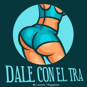 DALE CON EL TRA Reggaeton
