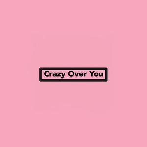 Crazy Over You