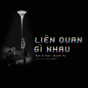 Liên Quan Gì Nhau (feat. Quyết Vũ)