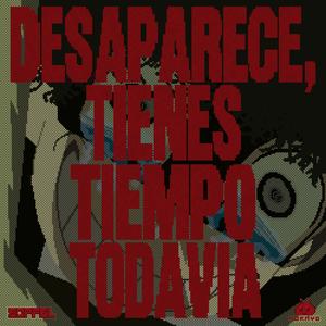 desaparece, tienes tiempo todavía