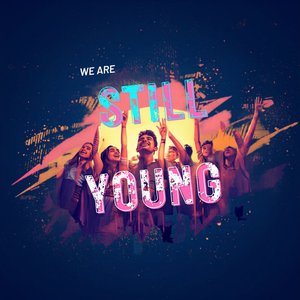 We Are Still Young