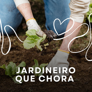 Jardineiro Que Chora