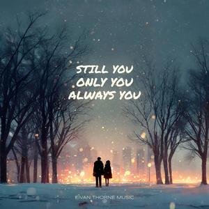 Still You, Only You, Always You