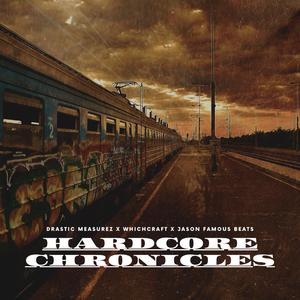 Hardcore Chronicles (feat. Whichcraft & Hilltop Productions)