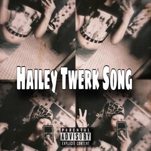 Hailey Twerk Song