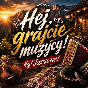 Hej, grajcie muzycy