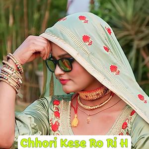 Chhori Kese Ro Ri H