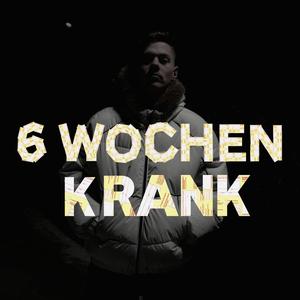 6 Wochen Krank