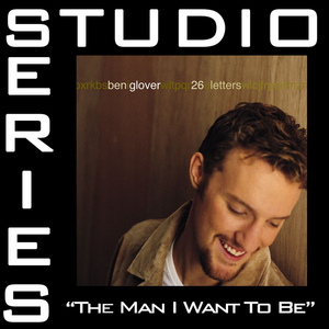 The Man I Want To Be - Demonstration By Ben Glover