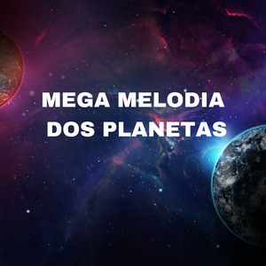 MEGA MELODIA DOS PLANETAS