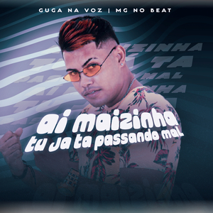 Ai Maizinha Tu Já Tá Passando Mal