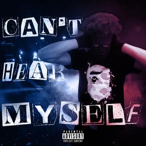Can't Hear Myself