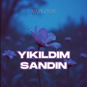 Yıkıldım Sandın