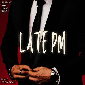 LATE PM (Pekli Remix)