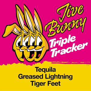 Tequila / Greased Lightning / Tiger Feet