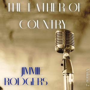 Jimmie Rodgers' Last Blue Yodel (The Women Make a Fool out of Me)