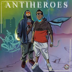 Antiheroes (feat. Tipo Serio, Erick Nuster & Sore)